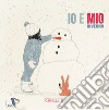 Inverno. Io e Mio. Ediz. a colori libro di Bo Pernille