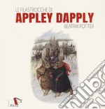 Le filastrocche di Appley Dapply. Ediz. a colori libro