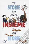 50 storie per stare insieme alle storie libro