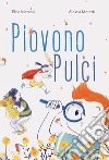 Piovono pulci. Ediz. a colori libro