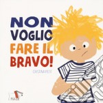 Non voglio fare il bravo! libro