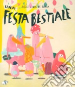 Una festa bestiale. Ediz. a colori