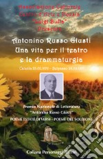 Antonino Russo Giusti. Una vita per il teatro e la drammaturgia libro