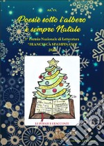 Poesie sotto l'albero. È sempre Natale. 3° premio letterario «Francesca Spampinato» libro