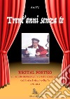 Trent'anni senza te. Recital poetico in memoria del poeta del Canalicchio Antonino Bulla libro