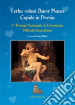 Verba volant amor manet, cupido in poesia. 4° Premio letterario «Alfredo Lanzafame» libro