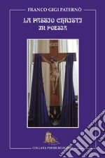 La passio christi in poesia. La settimana santa in poesia