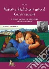 Verba volant amor manet, cupido in poesia. 5° Premio letterario «Alfredo Lanzafame». Cosa suscita in voi l'amore, le esperienze, i ricordi, i luoghi, il vostro San Valentino in versi libro