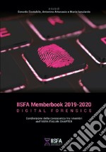 IISFA memberbook 2019-2020 Digital Forensics. Condivisione della conoscenza tra i membri dell'IISFA Italian Chapter libro