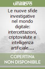 Le nuove sfide investigative nel mondo digitale: intercettazioni, criptovalute e intelligenza artificiale. IISFA Memberbook 2026 libro
