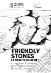 Friendly stones: la nascita di un'idea. Il Maggiore di Verbania nei disegni visionari di Salvador Arroyo. Ediz. illustrata libro