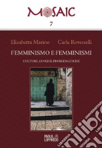 Femminismo e femminismi. Culture, luoghi, problematiche libro