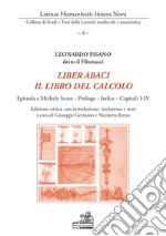 Liber abaci. Il libro del calcolo. Epistola a Michele Scoto, Prologo, Indice, Capitoli I-IV. Ediz. critica libro