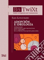 Adopción e ideología. Estrategias lingüístico-argumentativas en el discurso de la prensa franquista (1936-1959)