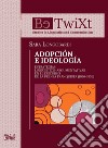 Adopción e ideología. Estrategias lingüístico-argumentativas en el discurso de la prensa franquista (1936-1959) libro