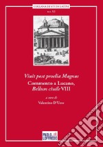 Viuit post proelia Magnus. Commento a Lucano, Bellum ciuile VIII libro