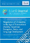 I I-LanD Journal. Identity, language and diversity (2020). Vol. 1: Negotiation of L2 identities in the age of transnational mobility: enactment, perception, status, and language development libro di Caliendo G. (cur.) Nisco C. (cur.)