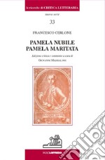 Pamela nubile Pamela maritata. Ediz. critica libro