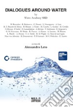 Dialogues around water by Water Academy SRD. Water management and water protection, Soil consumption, Natural Capital defence and Urban growth libro