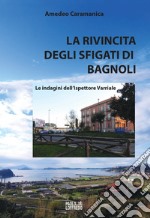 La rivincita degli sfigati di Bagnoli. Le indagini dell'ispettore Varriale libro