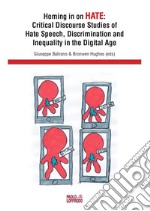 Homing in on hate. Critical discourse studies of hate speech, discrimination and inequality in the digital age libro