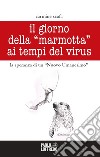 Il giorno della «marmotta» ai tempi del virus. La speranza di un «Nuovo Umanesimo» libro di Scafa Carmine