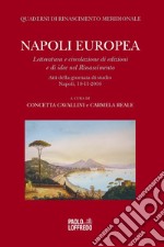 Napoli europea. Letteratura e circolazione di edizioni e di idee nel Rinascimento. Atti della giornata di studio (Napoli, 18 novembre 2016)