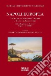 Napoli europea. Letteratura e circolazione di edizioni e di idee nel Rinascimento. Atti della giornata di studio (Napoli, 18 novembre 2016) libro