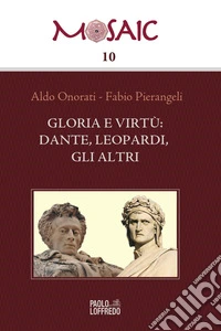 Gloria e virtù: Dante, Leopardi, gli altri