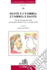 Dante e L'Umbria. L'Umbria e Dante. Atti del Convegno di studi (Acquasparta, Palazzo Cesi, 2-3 ottobre 2020) libro