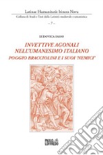 Invettive agonali nell'umanesimo italiano. Poggio Bracciolini e i suoi «nemici»