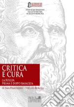 Critica e cura. La follia prima e dopo Basaglia libro