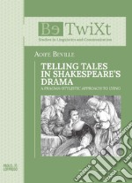 Telling tales in Shakespeare's drama. A Pragma-Stylistic Approach to Lying libro