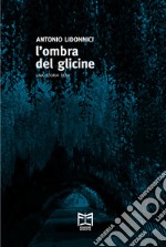 L'ombra del glicine. Una storia vera