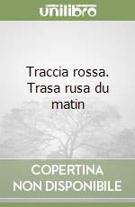 Traccia rossa. Trasa rusa du matin libro