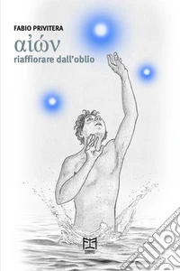 Aion. Riaffiorare dall'oblio