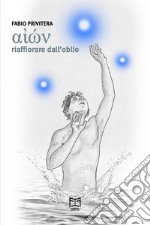 Aion. Riaffiorare dall'oblio libro