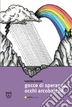 Gocce di speranza, occhi arcobaleno libro