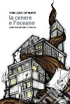 La cenere e l'oceano libro di Catalano Francesco