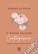 Regole di stile. Il nuovo galateo contemporaneo libro