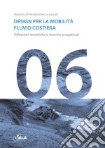 Design per la mobilità fluiviale e costiera. Riflessioni tematiche e percorsi di ricerca. Ediz. italiana e inglese