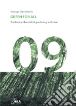 Green for all. Dai temi ambientali al gardening inclusivo. Ediz. italiana e inglese libro