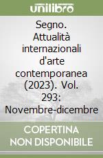 Segno. Attualità internazionali d'arte contemporanea (2023). Vol. 293: Novembre-dicembre libro