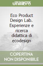 Eco Product Design Lab. Esperienze e ricerca didattica di ecodesign libro