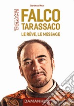 Falco Tarassaco. Le réve, le message libro