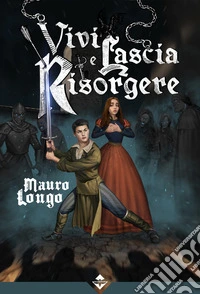 Vivi e lascia risorgere