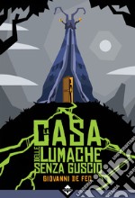 La casa delle lumache senza guscio libro