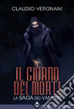 Il giorno dei morti. La saga dei vampiri libro