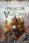 Il principe dei vulcani. Cronache del palazzo di Lava libro