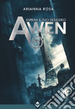 Awen. Esprimi il tuo desiderio libro